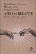 Atei o credenti? Filosofia, politica, etica, scienza