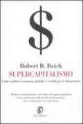 Supercapitalismo. Come cambia l'economia globale e i rischi per la democrazia