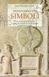 Dizionario dei simboli. Come interpretare la natura e il valore dei simboli per comprenderne il significato nascosto