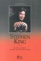 Stephen King. La vita, le opere, i segreti del mago del brivido