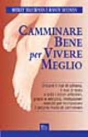 Camminare bene per vivere meglio