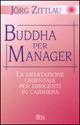 Buddha per manager. La meditazione orientale per dirigenti in carriera