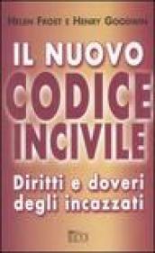 Il nuovo codice incivile. Diritti e doveri degli incazzati