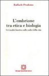 L'embrione tra etica e biologia. Un'analisi bioetica sulle radici della vita