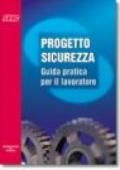 Progetto sicurezza: guida pratica per il lavoratore