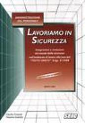 Lavoriamo in sicurezza - Integrazioni e rivoluzioni nel mondo della sicurezza nell'ambiente di lavoro alla luce del 'TESTO UNICO' D.lgs. 81/2008