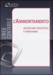 L'ammortamento. Disciplina civilistica e tributaria