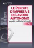 Le perdite d'impresa e di lavoro autonomo. Aspetti civilistici e fiscali