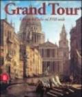 Grand tour. Il fascino dell'Italia nel XVIII secolo. Ediz. illustrata