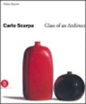 Carlo Scarpa. I vetri di un architetto. Ediz. inglese