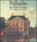 Palladio. Nel nord Europa. Libri, viaggiatori, architetti