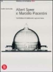 Albert Speer e Marcello Piacentini: l'architettura del totalitarismo negli anni Trenta. Ediz. illustrata