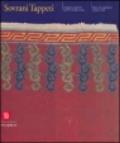 Sovrani tappeti. Il tappeto orientale dal XV al XIX secolo. Duecento capolavori di arte tessile. Ediz. italiana e inglese