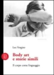 Body art e storie simili. Il corpo come linguaggio. Ediz. illustrata