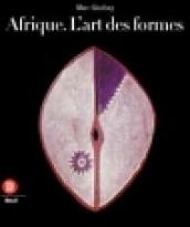 Afrique l'art des formes. Ediz. illustrata