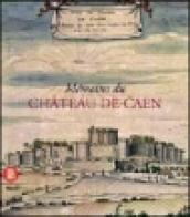 Memoires du Chateau de Caen. Ediz. illustrata