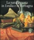 Natura morta in Emilia Romagna. Pittori, di produzione e collezionismo fra XVII e XVIII secolo. Ediz. illustrata