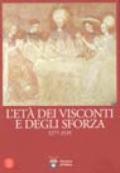 L'età dei Visconti e degli Sforza. Ediz. illustrata