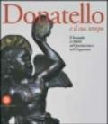 Donatello e il suo tempo. Il Bronzetto a Padova nel Quattrocento e nel Cinquecento. Ediz. illustrata