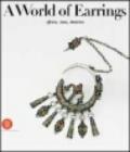 World of earrings. Africa, Asia, America. Ediz. illustrata