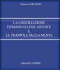 La conciliazione demandata dal giudice e le trappole della mente