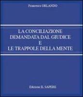 La conciliazione demandata dal giudice e le trappole della mente