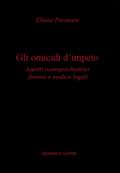 Gli omicidi d'impeto. Aspetti neuropsichiatrici forensi e medico legali