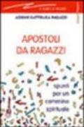 Apostoli da ragazzi. Spunti per un cammino spirituale