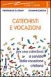 Catechisti e vocazioni. Per una catechesi a servizio della vocazione cristiana