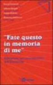 Fate questo in memoria di me. Riflessioni per una catechesi sull'eucaristia