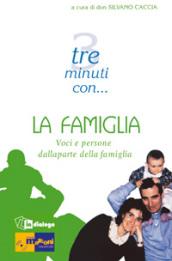 Tre minuti con... la famiglia. Voci e persone dalla parte della famiglia