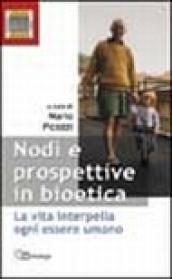 Nodi e prospettive in bioetica. La vita interpella ogni essere umano