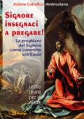 Signore, insegnaci a pregare. La preghiera del Signore come cammino spirituale