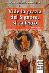 Vide la grazia del Signore, si rallegrò. Una Chiesa missionaria nel suo sorgere. Itinerario di lectio divina per gli adulti su Atti 8,4-12,25