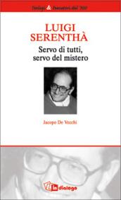 Luigi Serenthà. Servo di tutti, servo del mistero