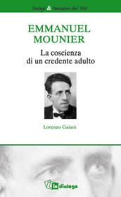 Emmanuel Mounier. La coscienza di un credente adulto