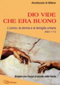 Dio vide che era buono. L'uomo, la donna e la famiglia umana (Gen 1-11)