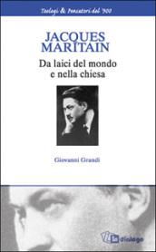 Jacques Maritain. Da laici nel mondo e nella Chiesa