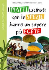 I piatti cucinati con le spezie hanno un sapore più forte. Itinerario formativo 18/19enni