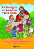 Le famiglie e i bambini verso Gesù. Un itinerario per genitori a partire dal Catechismo dei Bambini della CEI Lasciate che i bambini vengano a me