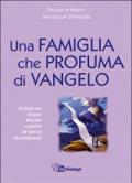 Una famiglia che profuma di Vangelo. Schede per i gruppi familiari a partire da un testo di Paola Bignardi