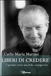 Liberi di credere. I giovani verso una fede consapevole