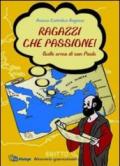 Ragazzi che passione. Sulle orme di san Paolo. Itinerario quaresimale