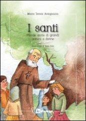 I Santi. Piccole storie di grandi uomini e donne