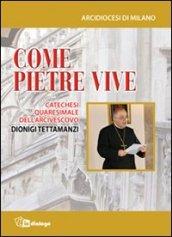 Come pietre vive. Catechesi quaresimale dell'Arcivescovo Dionigi Tettamanzi