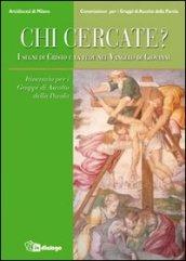 Chi cercate? I segni di Cristo e la fede nel Vangelo di Giovanni. Itinerario per i Gruppi di Ascolto della Parola