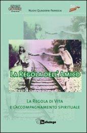 La regola dell'amico. La regola di vita e l'accompagnamento spirituale