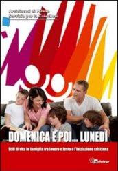 Domenica e poi... lunedì. Stili di vita in famiglia tra lavoro e festa e l'iniziazione cristiana