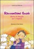 Raccontami Gesù. Storie di Vangelo per i ragazzi