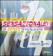 Sensazionale! Un senso in più alla vita. Guida 14enni